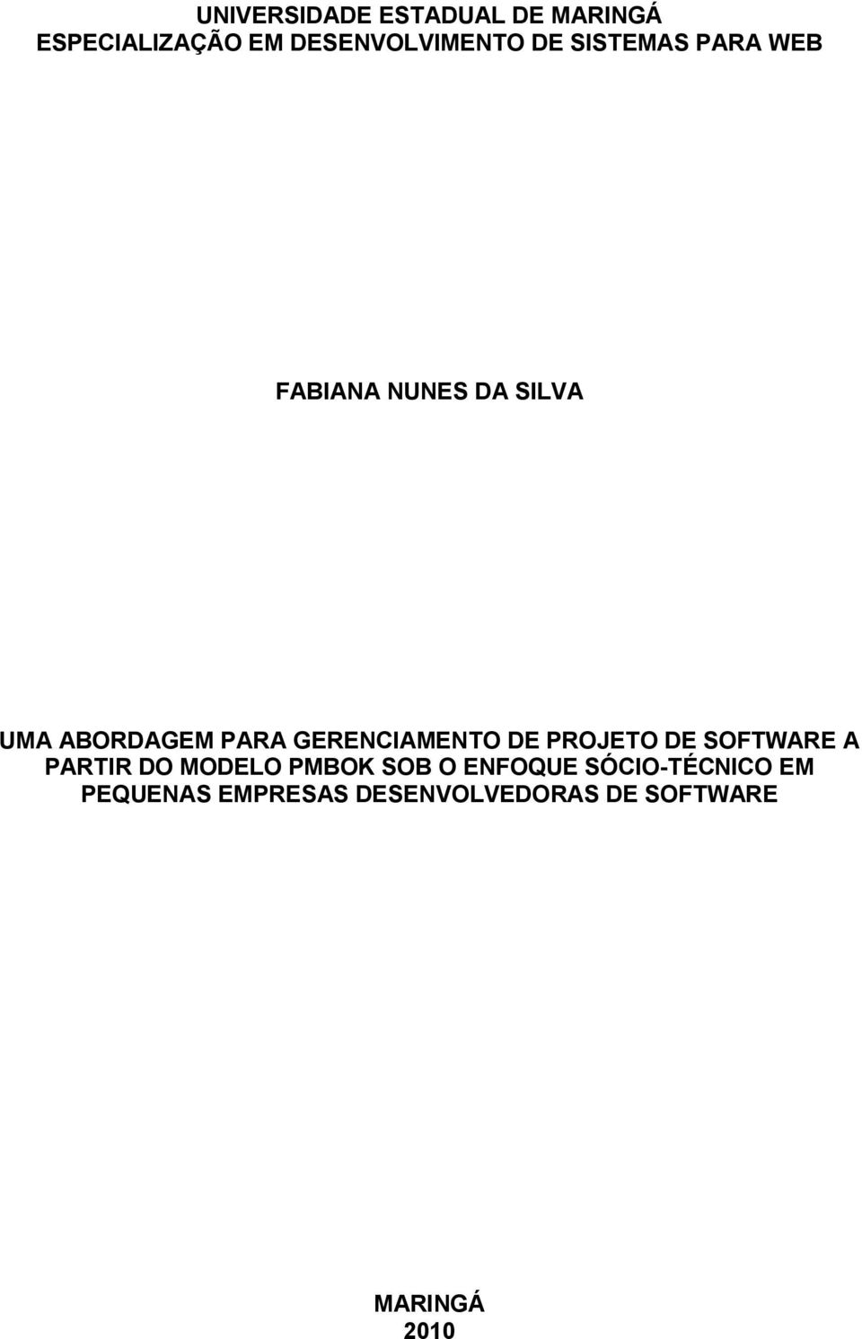 GERENCIAMENTO DE PROJETO DE SOFTWARE A PARTIR DO MODELO PMBOK SOB O