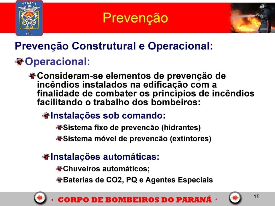 trabalho dos bombeiros: Instalações sob comando: Sistema fixo de prevencão (hidrantes) Sistema móvel de