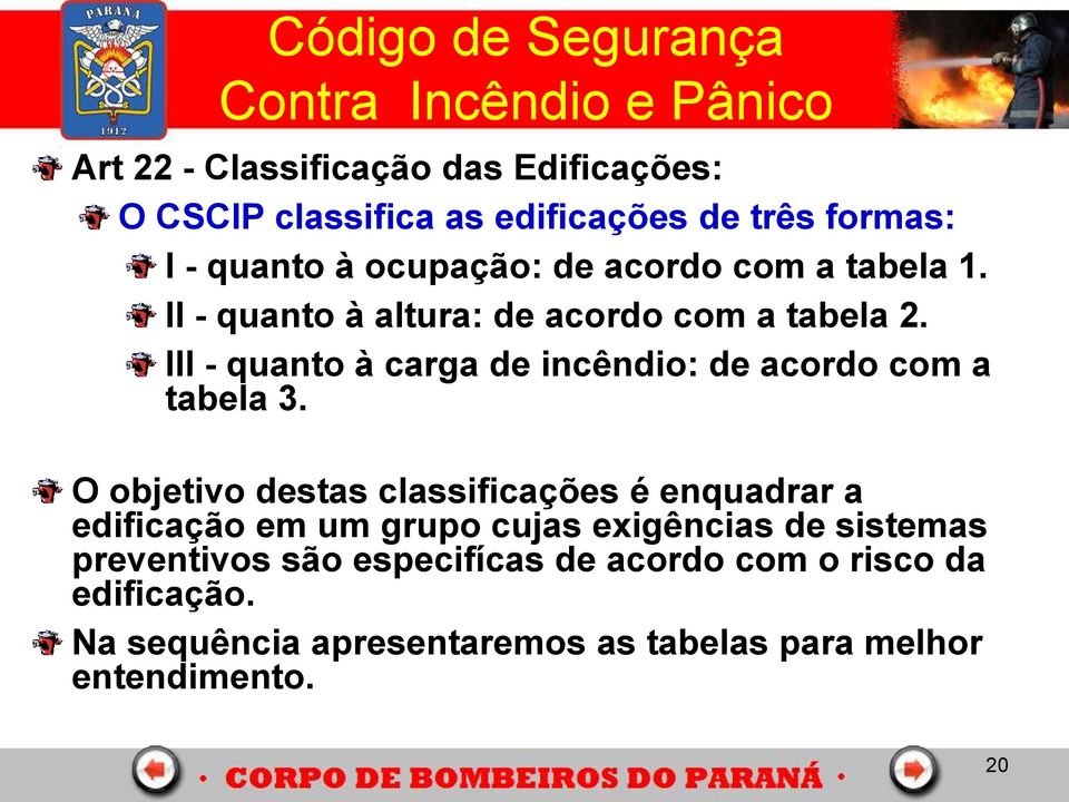 III - quanto à carga de incêndio: de acordo com a tabela 3.