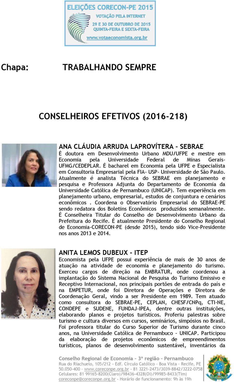 Atualmente é analista Técnica do SEBRAE em planejamento e pesquisa e Professora Adjunta do Departamento de Economia da Universidade Católica de Pernambuco (UNICAP).