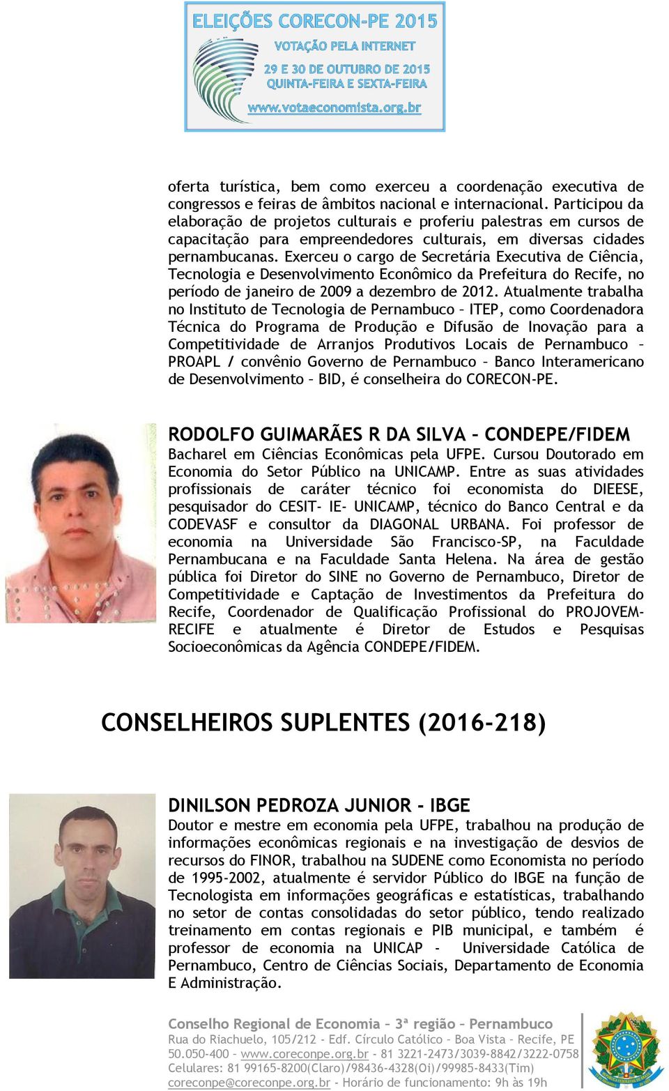 Exerceu o cargo de Secretária Executiva de Ciência, Tecnologia e Desenvolvimento Econômico da Prefeitura do Recife, no período de janeiro de 2009 a dezembro de 2012.