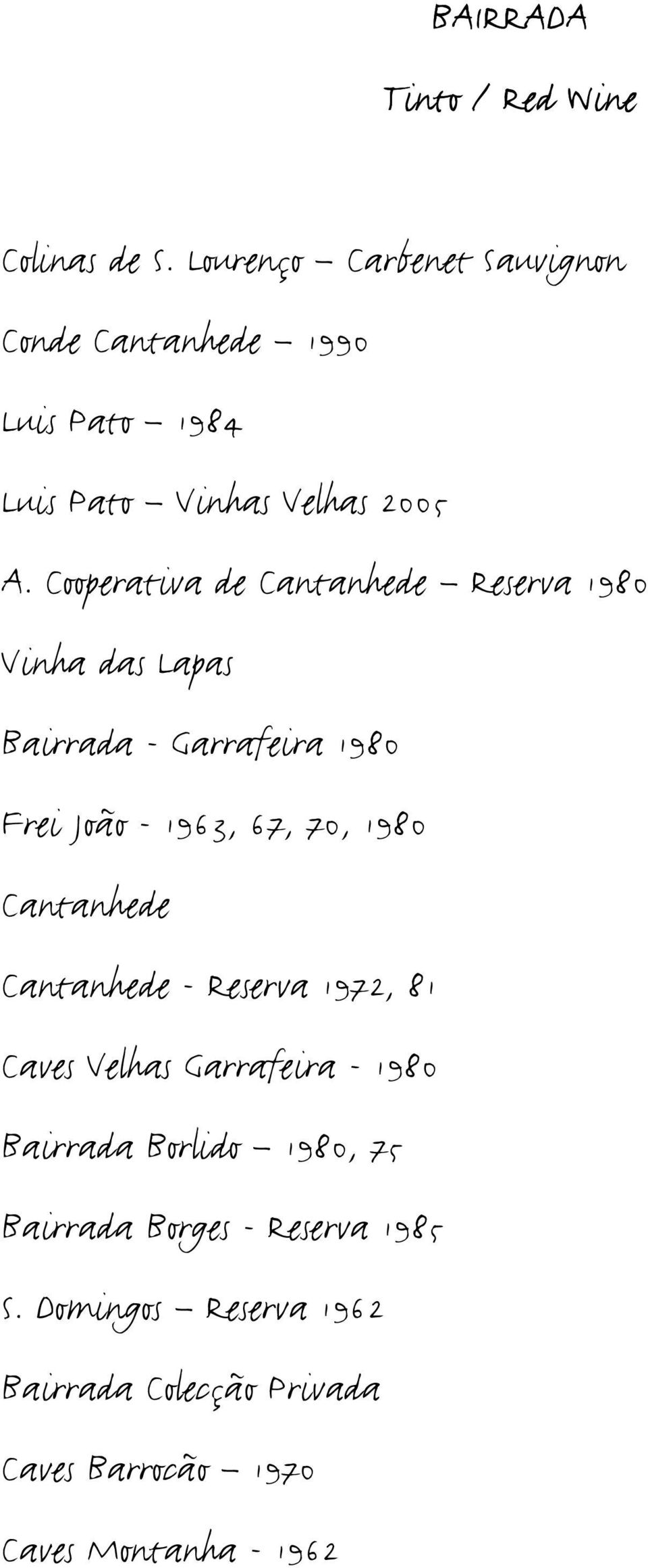 Cooperativa de Cantanhede Reserva 1980 Vinha das Lapas Bairrada - Garrafeira 1980 Frei João - 1963, 67, 70, 1980