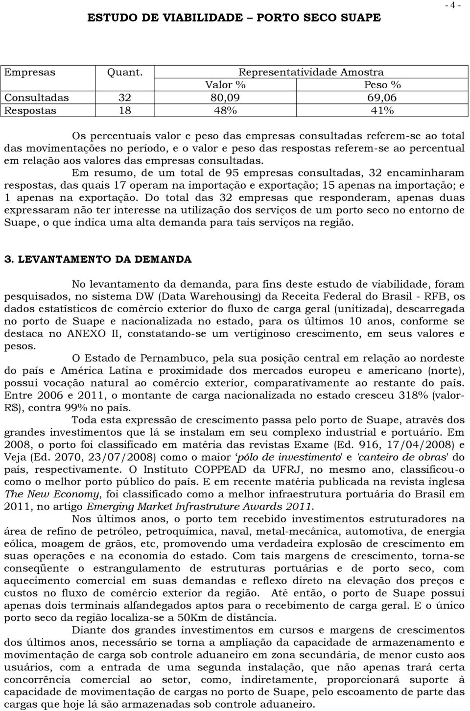 valor e peso das respostas referem-se ao percentual em relação aos valores das empresas consultadas.