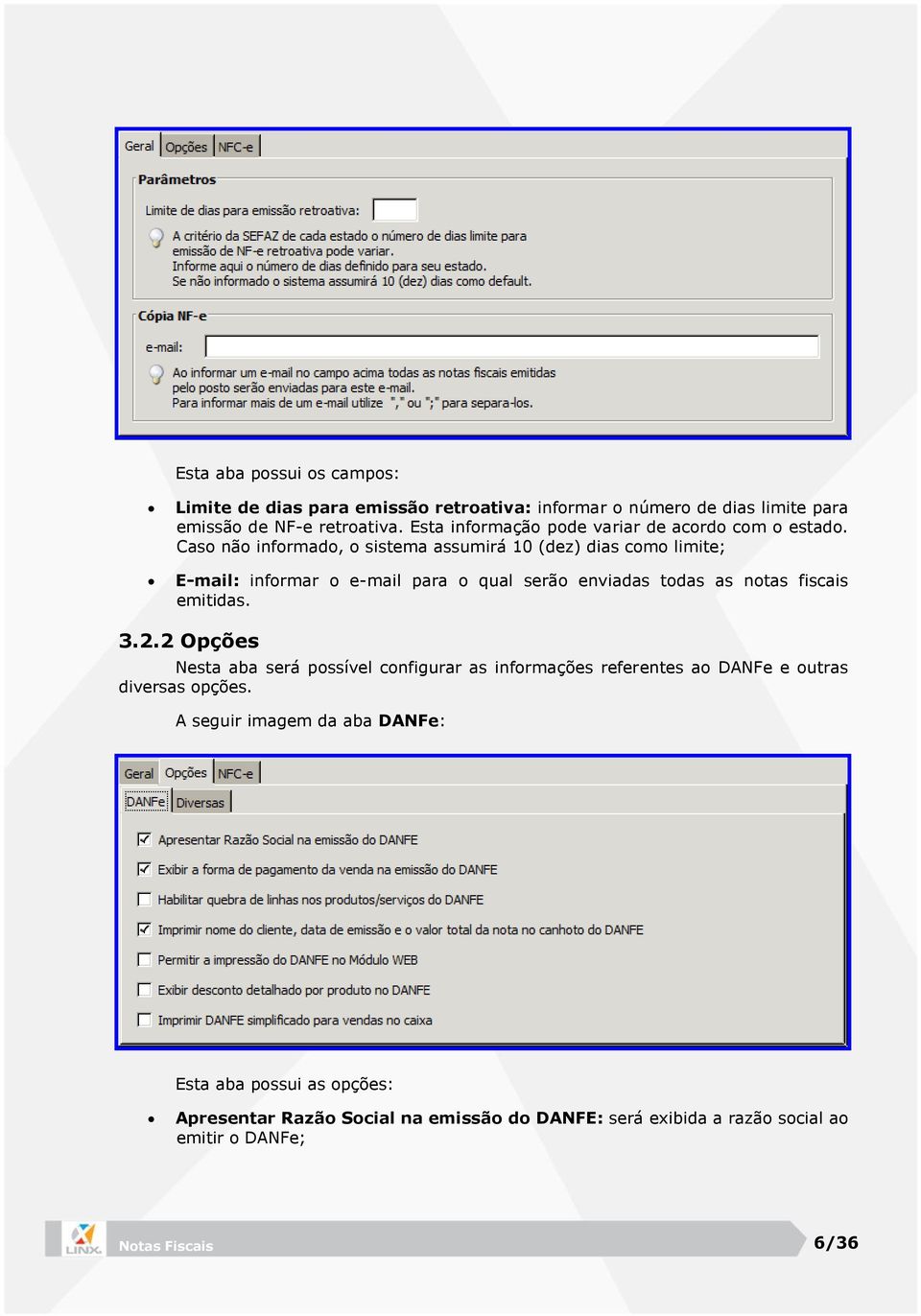 Caso não informado, o sistema assumirá 10 (dez) dias como limite; E-mail: informar o e-mail para o qual serão enviadas todas as notas fiscais emitidas. 3.