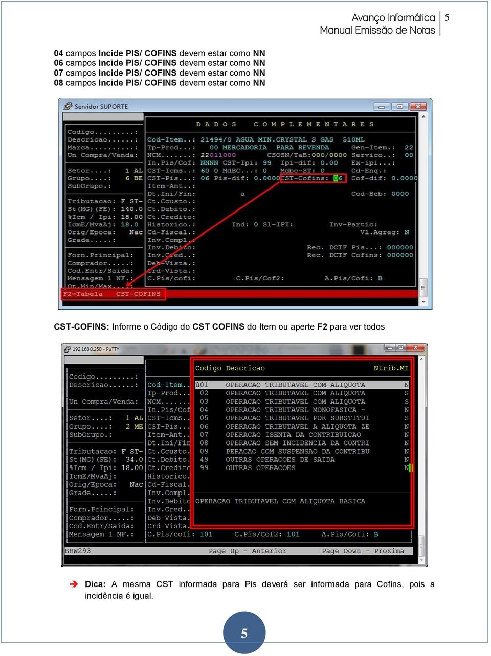 estar como NN CST-COFINS: Informe o Código do CST COFINS do Item ou aperte F2 para ver todos