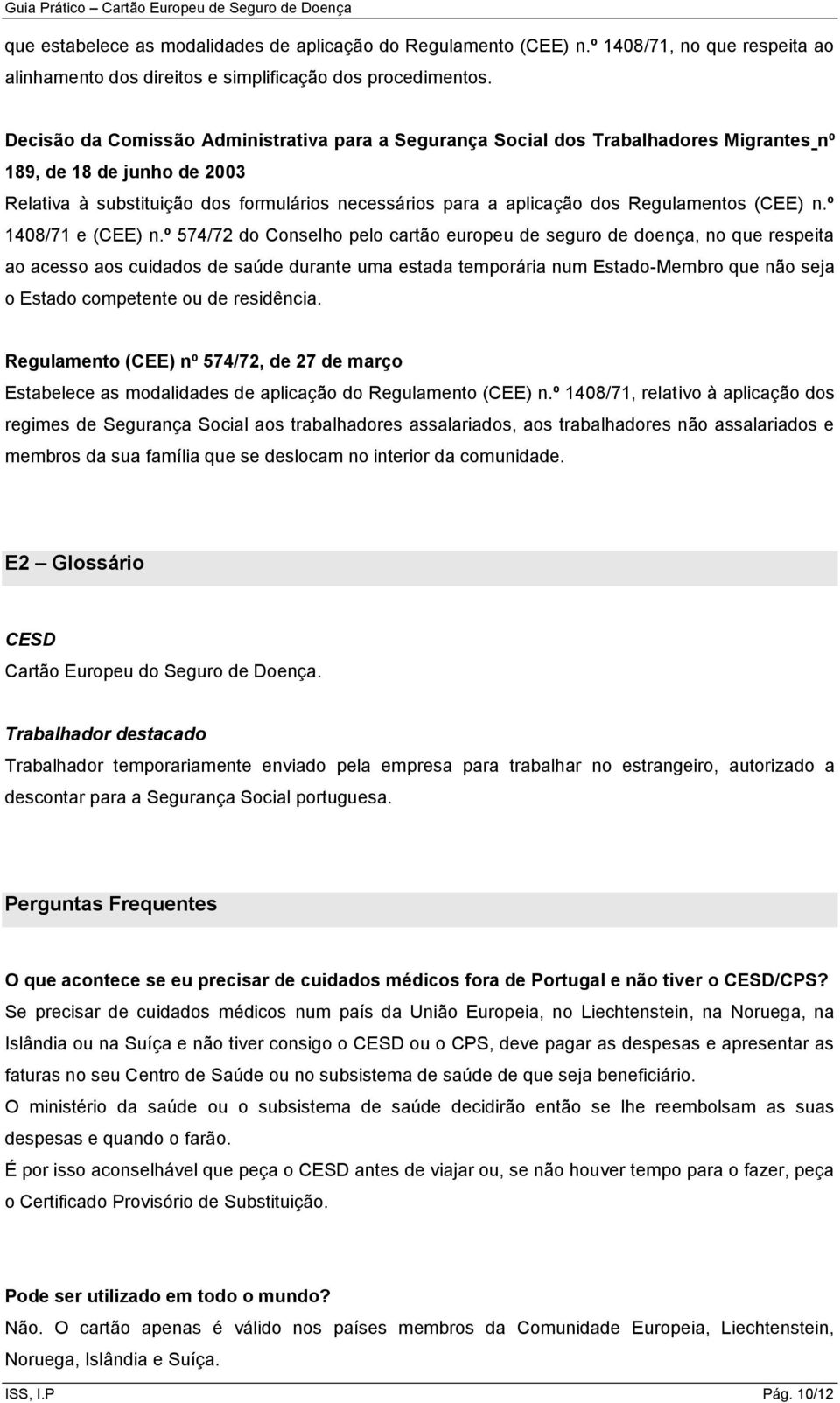 Regulamentos (CEE) n.º 1408/71 e (CEE) n.