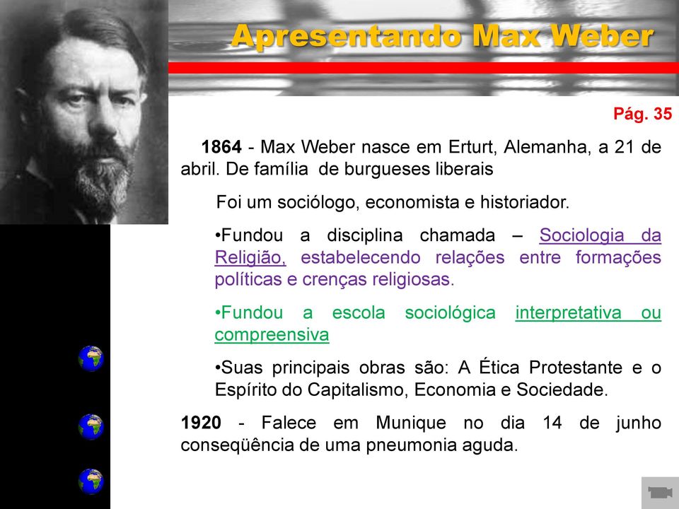 35 Fundou a disciplina chamada Sociologia da Religião, estabelecendo relações entre formações políticas e crenças religiosas.