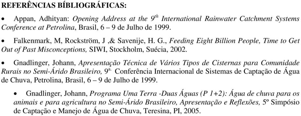 Gnadlinger, Johann, Apresentação Técnica de Vários Tipos de Cisternas para Comunidade Rurais no Semi-Árido Brasileiro, 9 a.