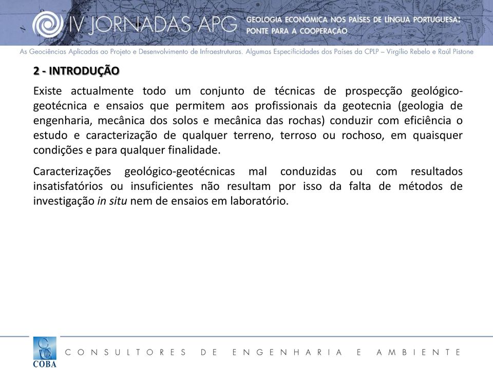 qualquer terreno, terroso ou rochoso, em quaisquer condições e para qualquer finalidade.