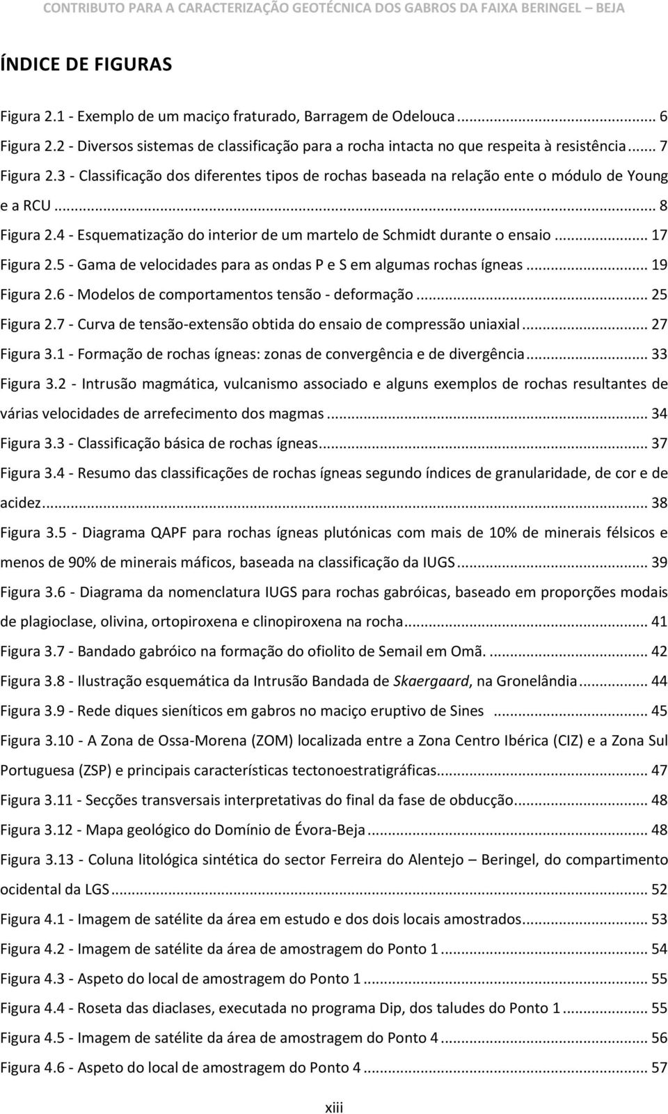 5 - Gama de velocidades para as ondas P e S em algumas rochas ígneas... 19 Figura 2.6 - Modelos de comportamentos tensão - deformação... 25 Figura 2.