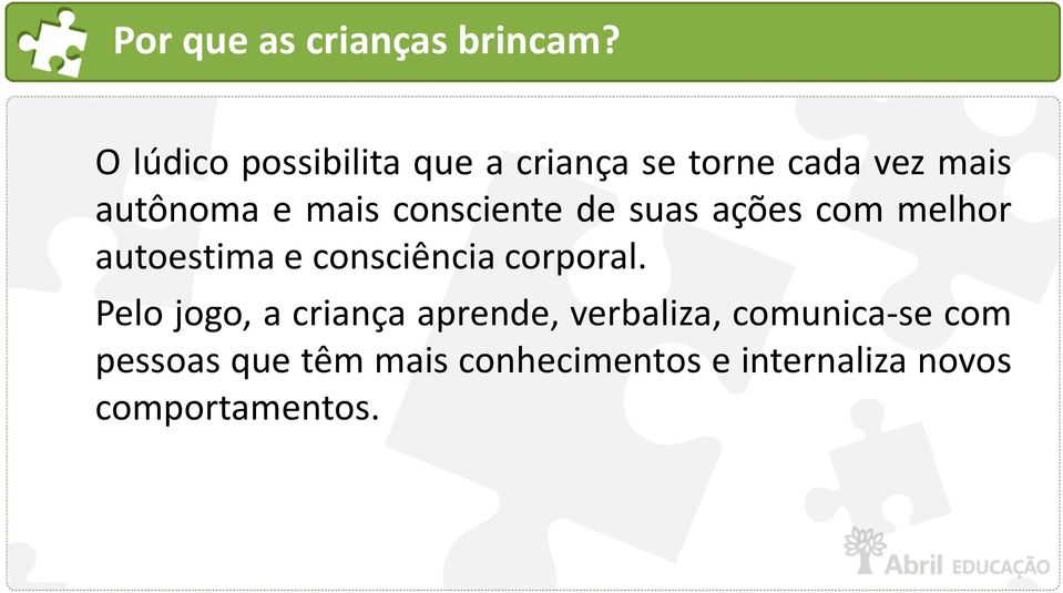 consciente de suas ações com melhor autoestima e consciência corporal.