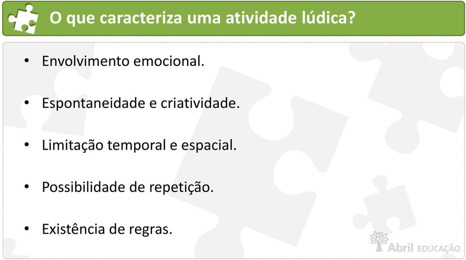 Espontaneidade e criatividade.