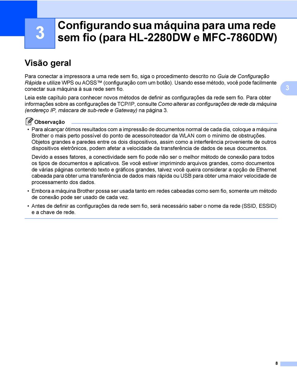 Leia este capítulo para conhecer novos métodos de definir as configurações da rede sem fio.