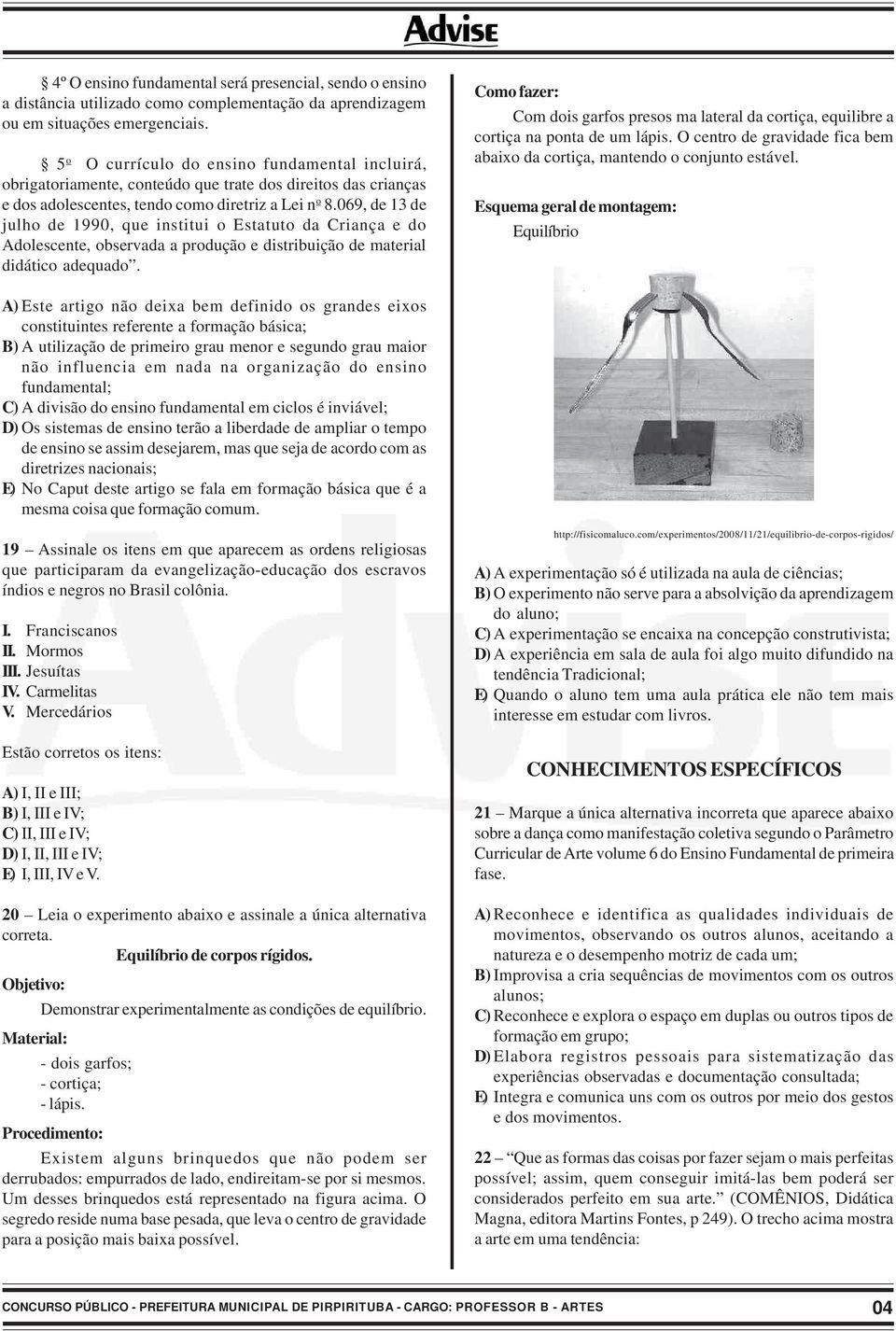 069, de 13 de julho de 1990, que institui o Estatuto da Criança e do Adolescente, observada a produção e distribuição de material didático adequado.