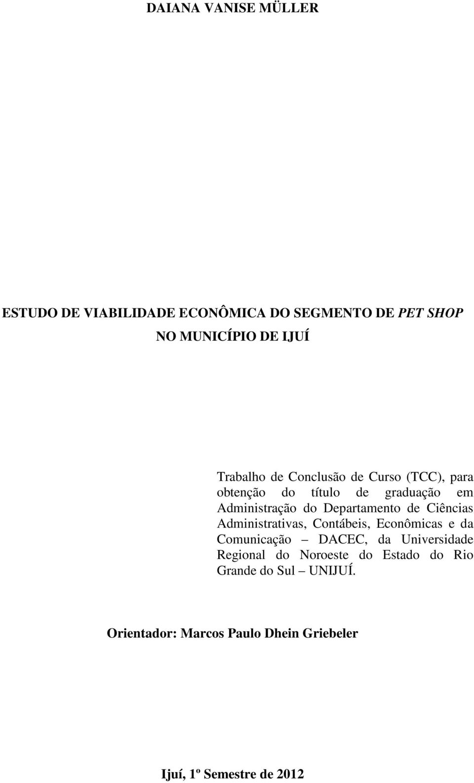 Departamento de Ciências Administrativas, Contábeis, Econômicas e da Comunicação DACEC, da Universidade