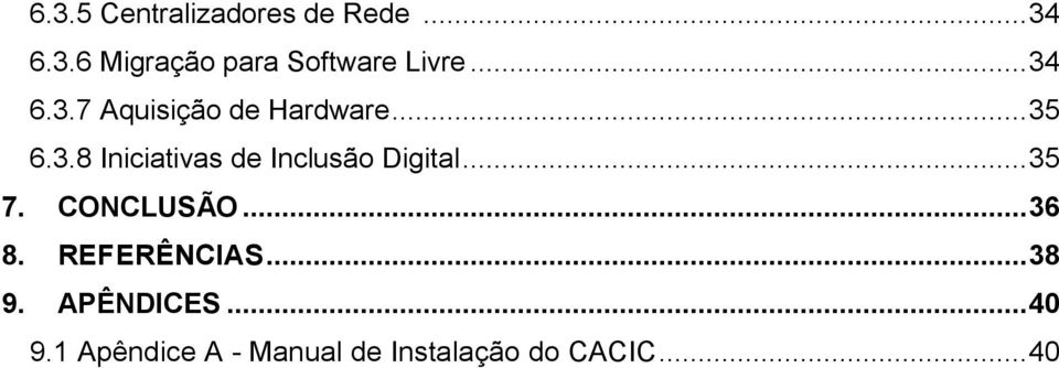 .. 35 7. CONCLUSÃO... 36 8. REFERÊNCIAS... 38 9. APÊNDICES... 40 9.