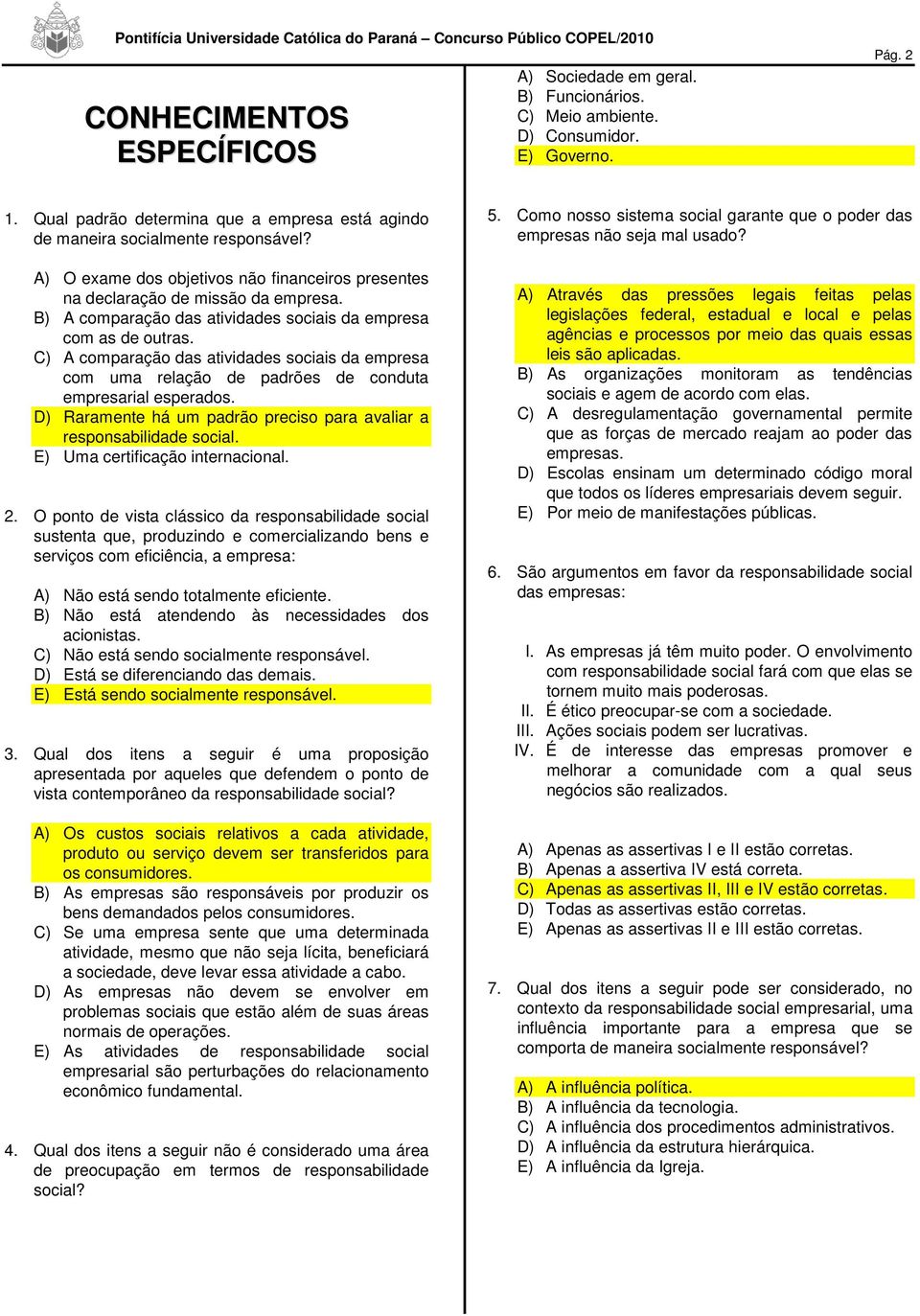 B) A comparação das atividades sociais da empresa com as de outras. C) A comparação das atividades sociais da empresa com uma relação de padrões de conduta empresarial esperados.