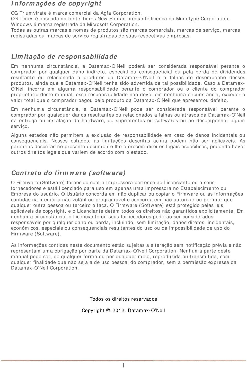 Todas as outras marcas e nomes de produtos são marcas comerciais, marcas de serviço, marcas registradas ou marcas de serviço registradas de suas respectivas empresas.