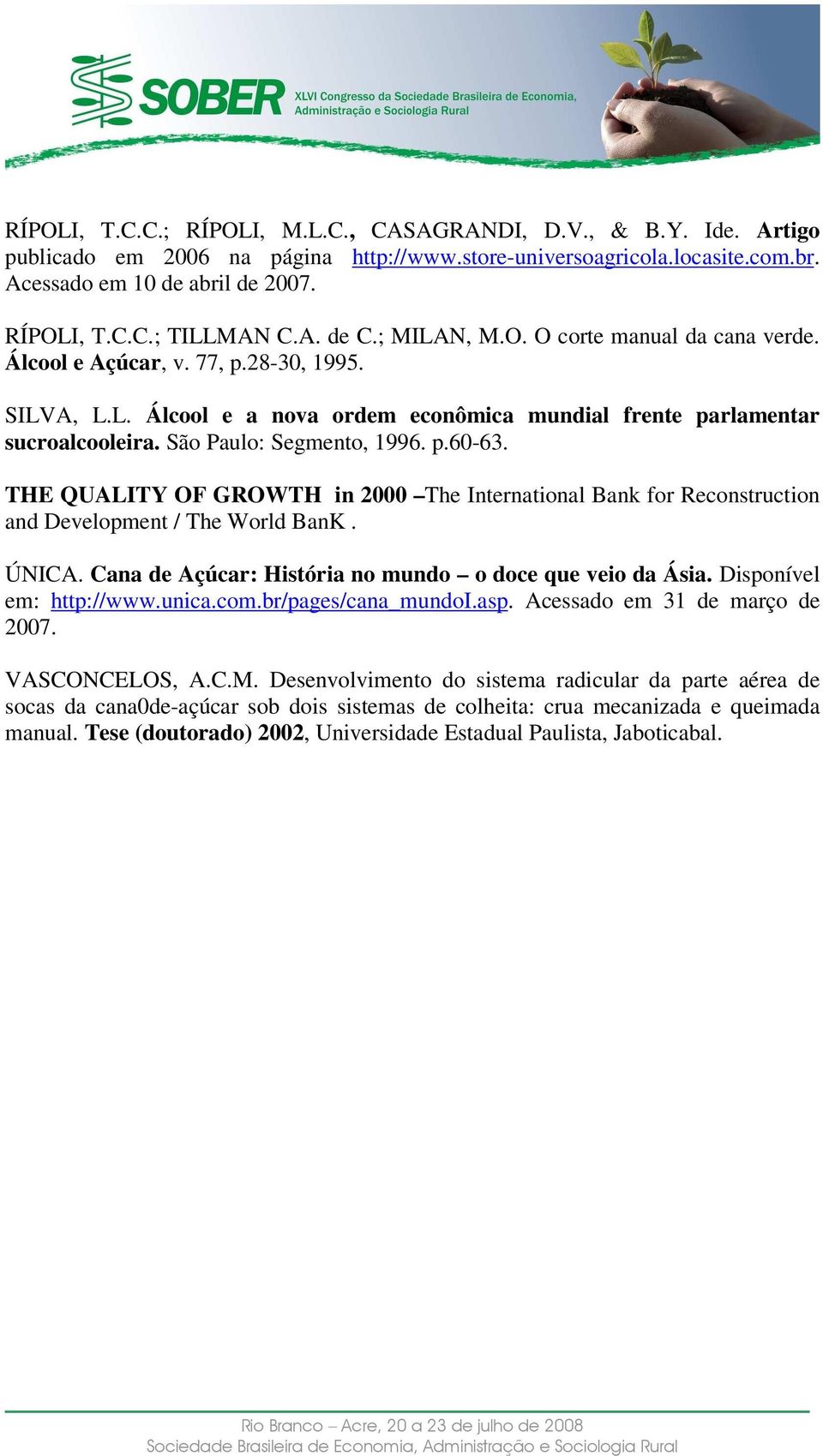 São Paulo: Segmento, 1996. p.60-63. THE QUALITY OF GROWTH in 2000 The International Bank for Reconstruction and Development / The World BanK. ÚNICA.