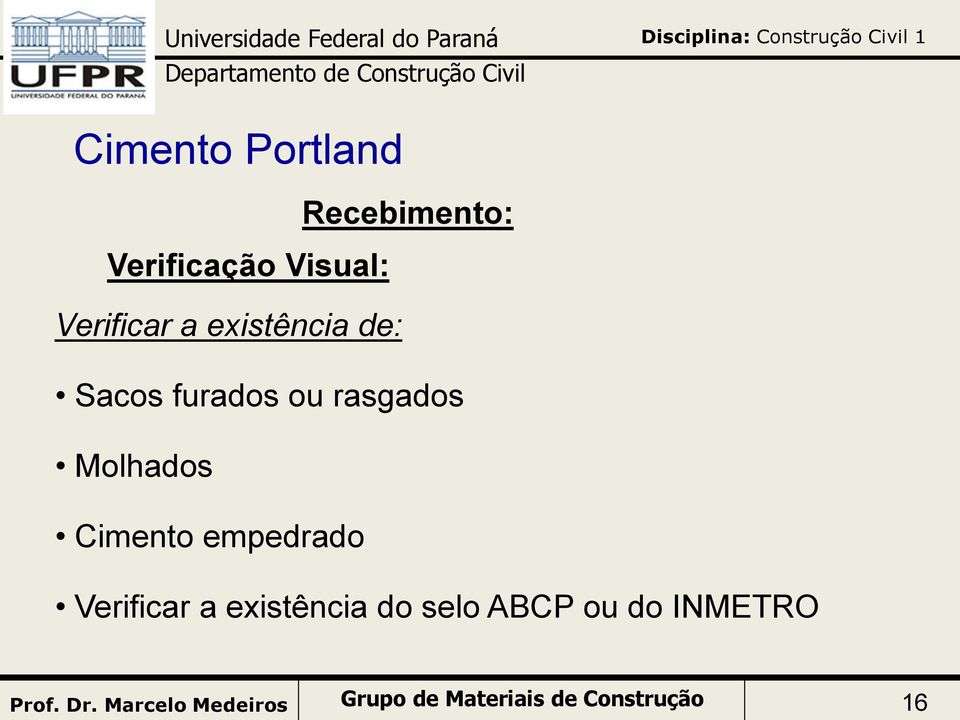 Molhados Cimento empedrado Verificar a existência do