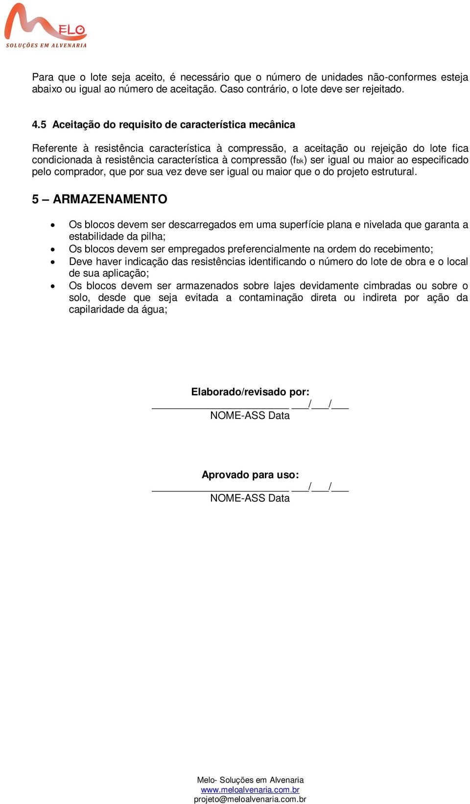 (fbk) ser igual ou maior ao especificado pelo comprador, que por sua vez deve ser igual ou maior que o do projeto estrutural.