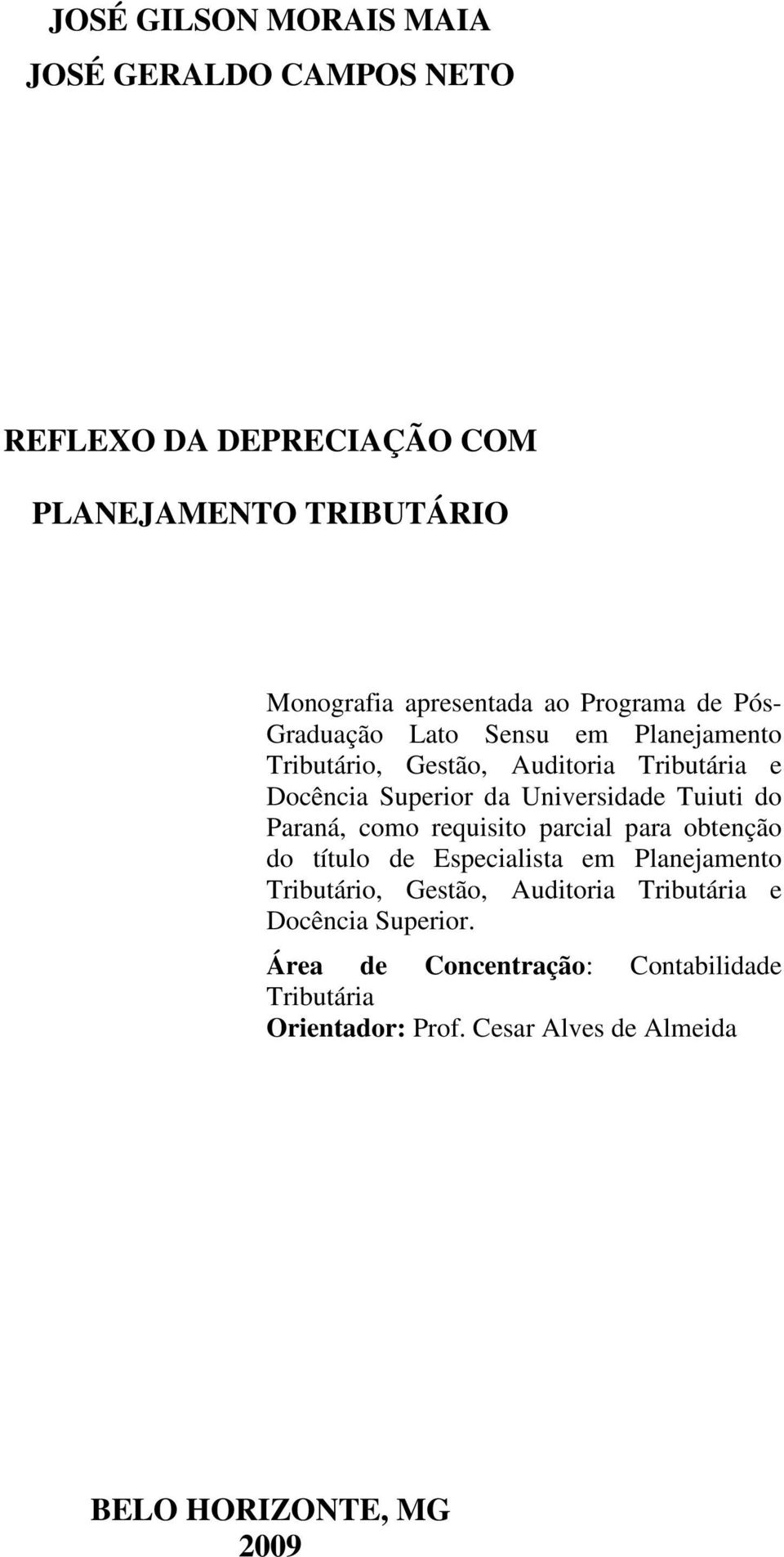 Tuiuti do Paraná, como requisito parcial para obtenção do título de Especialista em Planejamento Tributário, Gestão, Auditoria