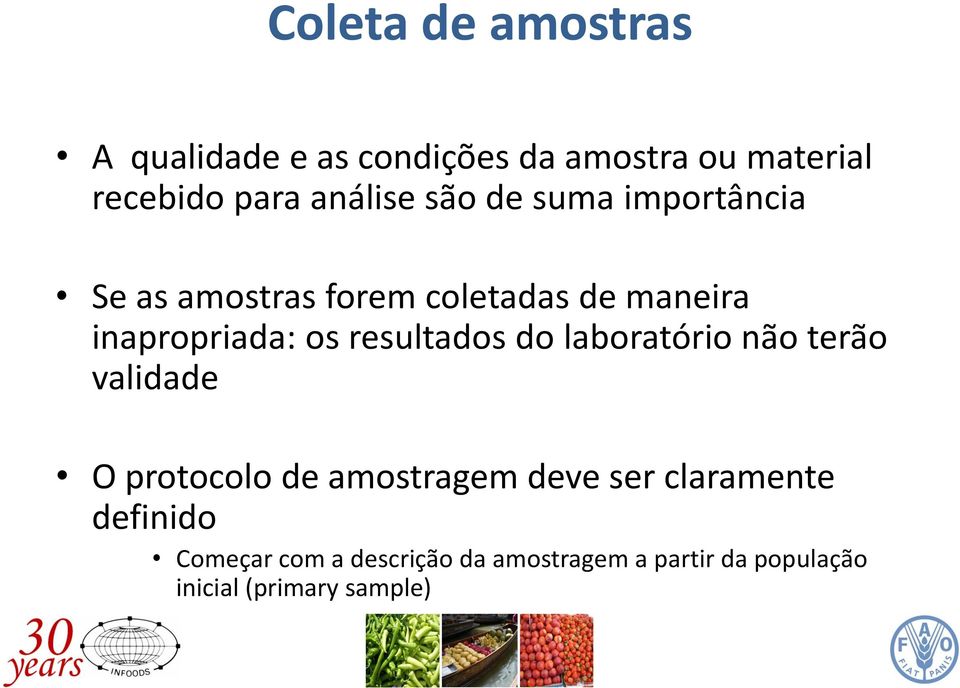 os resultados do laboratório não terão validade O protocolo de amostragem deve ser