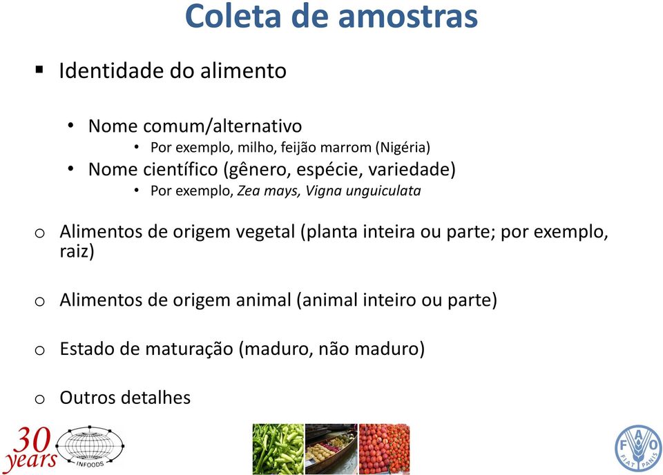 unguiculata o Alimentos de origem vegetal (planta inteira ou parte; por exemplo, raiz) o