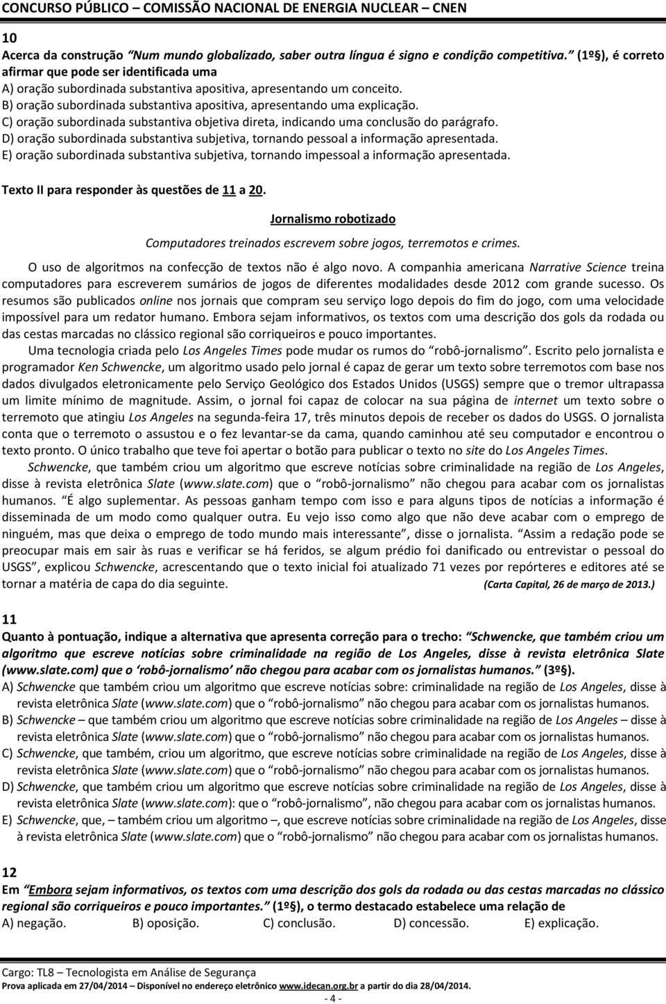 C) oração subordinada substantiva objetiva direta, indicando uma conclusão do parágrafo. D) oração subordinada substantiva subjetiva, tornando pessoal a informação apresentada.