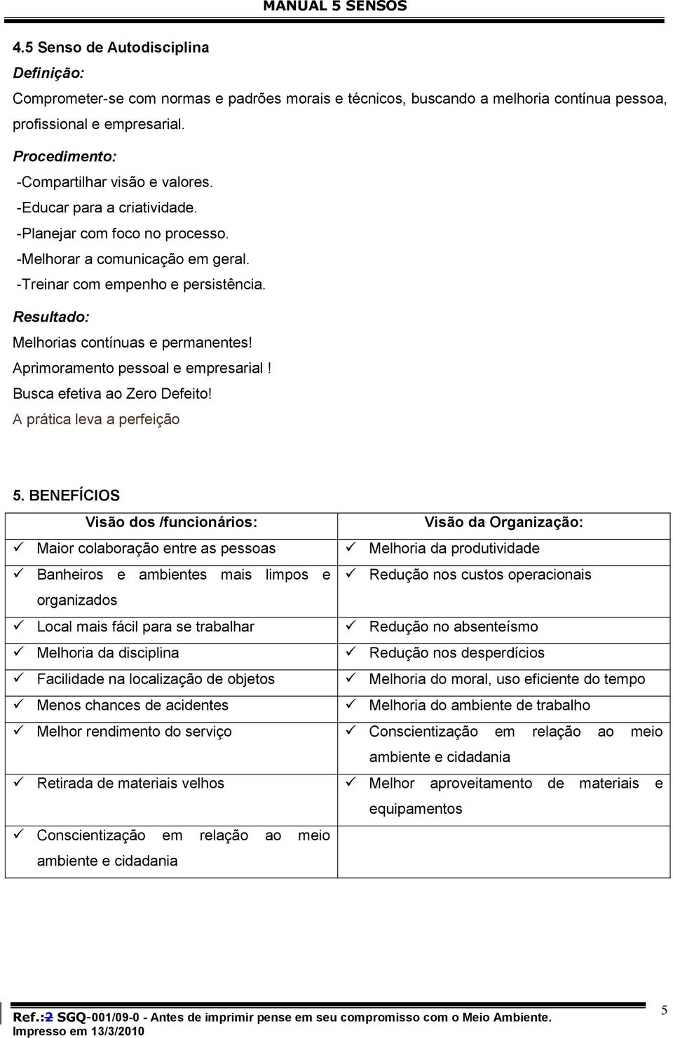 Aprimoramento pessoal e empresarial! Busca efetiva ao Zero Defeito! A prática leva a perfeição 5.