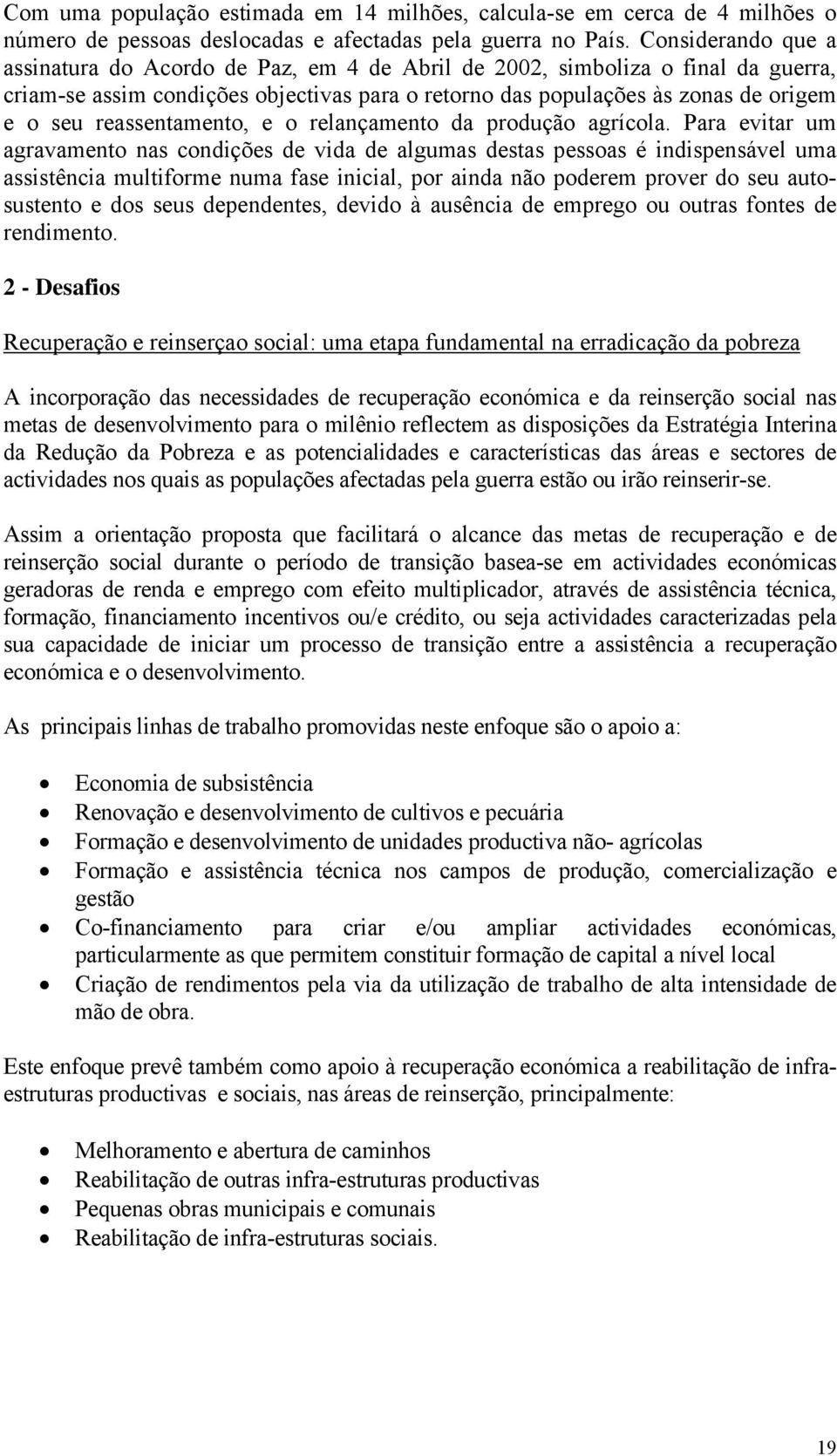 reassentamento, e o relançamento da produção agrícola.