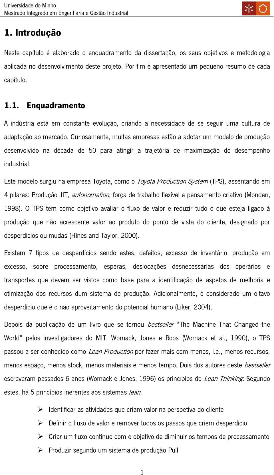 Curiosamente, muitas empresas estão a adotar um modelo de produção desenvolvido na década de 50 para atingir a trajetória de maximização do desempenho industrial.