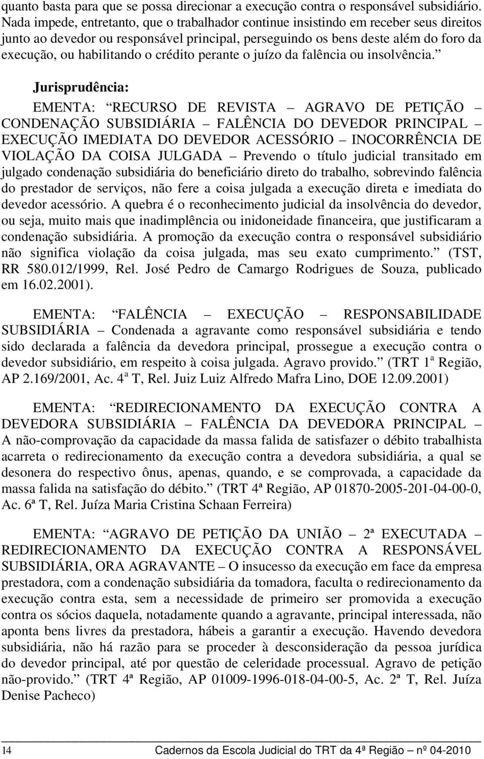 crédito perante o juízo da falência ou insolvência.