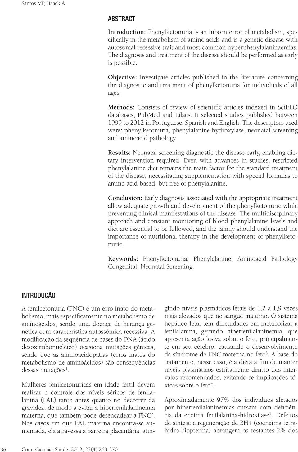 Objective: Investigate articles published in the literature concerning the diagnostic and treatment of phenylketonuria for individuals of all ages.