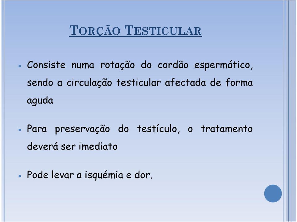 de forma aguda Para preservação do testículo, o