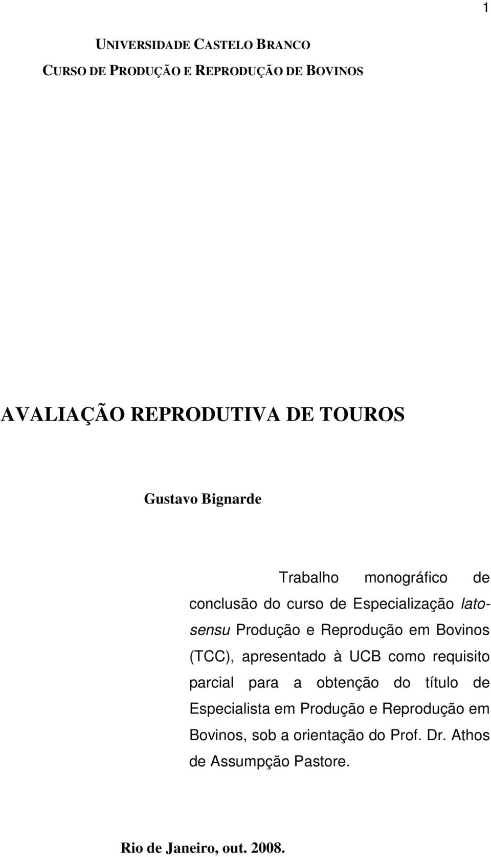 Reprodução em Bovinos (TCC), apresentado à UCB como requisito parcial para a obtenção do título de