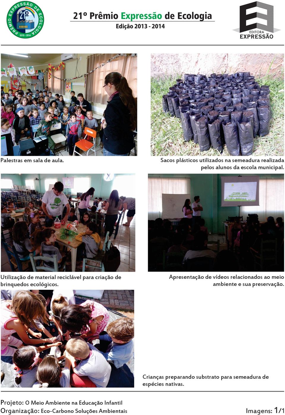 Sacos plásticos utilizados na semeadura realizada pelos alunos da escola municipal.