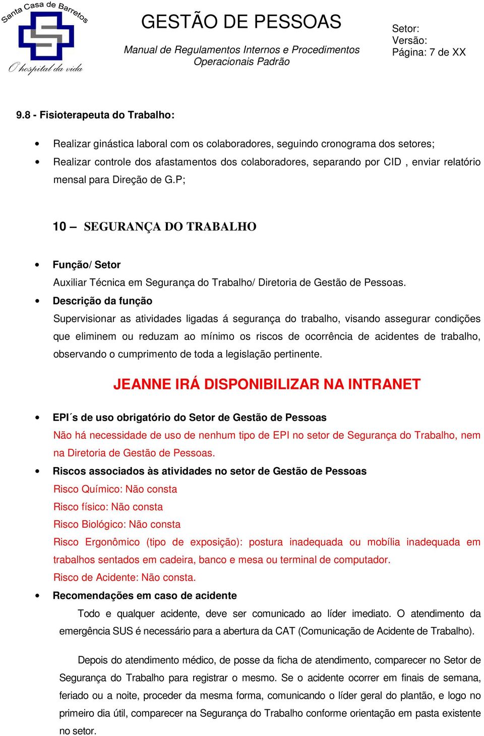 relatório mensal para Direção de G.P; 10 SEGURANÇA DO TRABALHO Função/ Setor Auxiliar Técnica em Segurança do Trabalho/ Diretoria de Gestão de Pessoas.