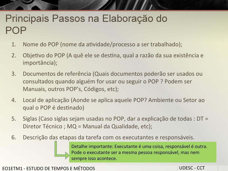 Local de aplicação (Aonde se aplica aquele POP? Ambiente ou Setor ao qual o POP é desunado) 5.