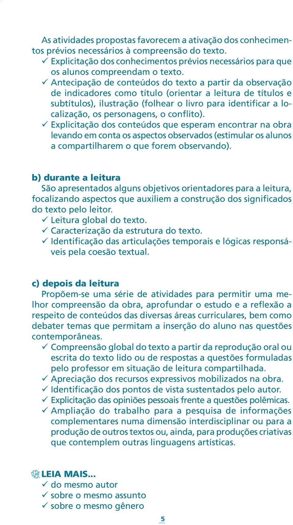 personagens, o conflito). Explicitação dos conteúdos que esperam encontrar na obra levando em conta os aspectos observados (estimular os alunos a compartilharem o que forem observando).