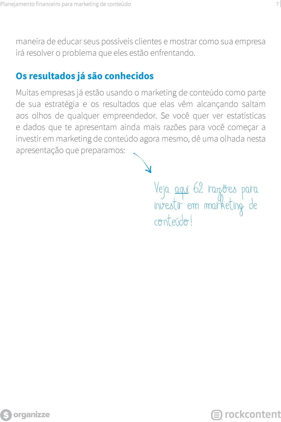 vêm alcançando saltam aos olhos de qualquer empreendedor.