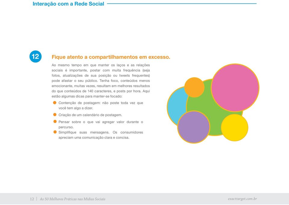 público. Tenha foco, conteúdos menos emocionante, muitas vezes, resultam em melhores resultados do que conteúdos de 140 caracteres, e posts por hora.