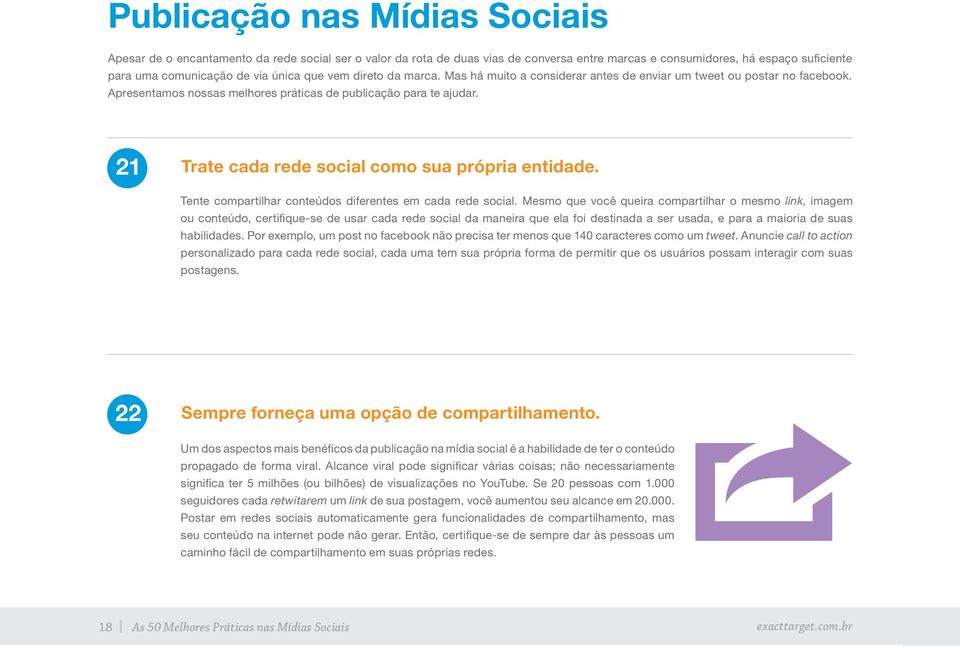 21 Trate cada rede social como sua própria entidade. Tente compartilhar conteúdos diferentes em cada rede social.