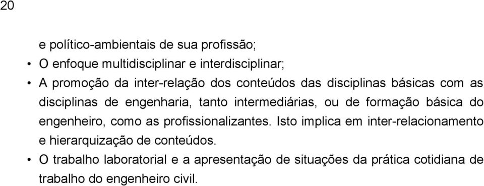 formação básica do engenheiro, como as profi ssionalizantes.