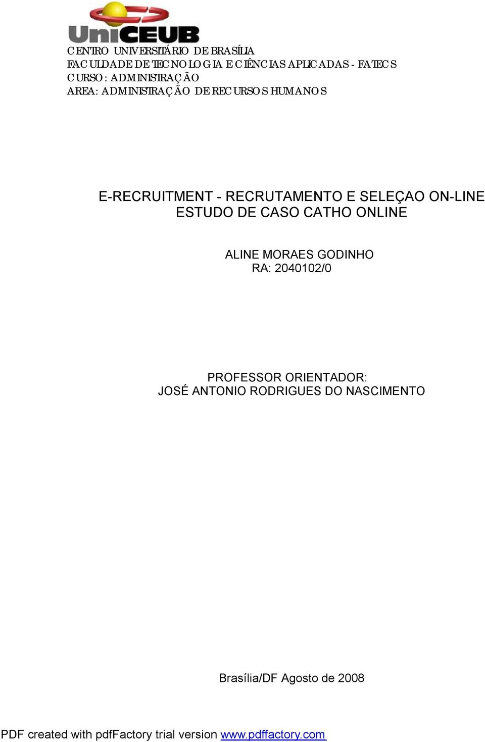 RECRUTAMENTO E SELEÇAO ON-LINE ESTUDO DE CASO CATHO ONLINE ALINE MORAES GODINHO RA: