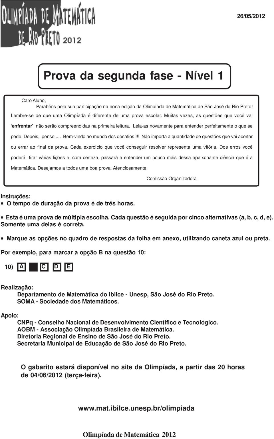 .. Bem-vindo ao mundo dos desafios!!! Não importa a quantidade de questões que vai acertar ou errar ao final da prova. Cada exercício que você conseguir resolver representa uma vitória.