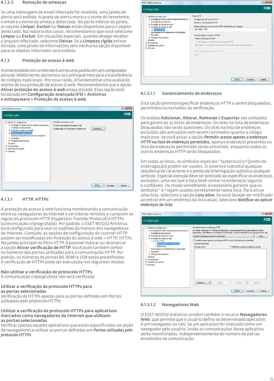 Em situações especiais, quando desejar receber o arquivo infectado, selecione Deixar.