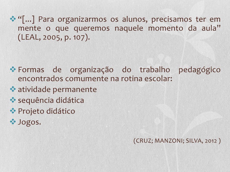 Formas de organização do trabalho pedagógico encontrados comumente na