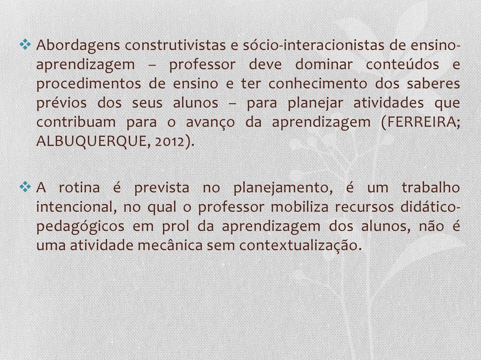 aprendizagem (FERREIRA; ALBUQUERQUE, 2012).