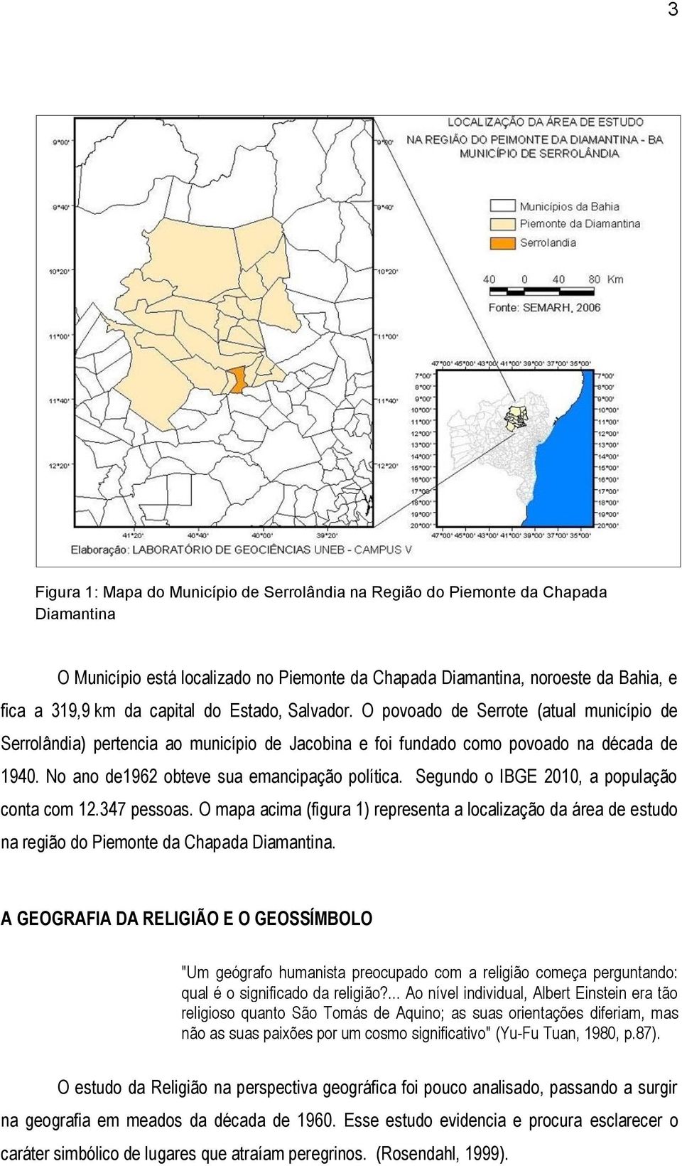 No ano de1962 obteve sua emancipação política. Segundo o IBGE 2010, a população conta com 12.347 pessoas.